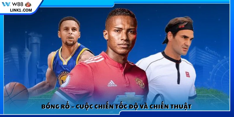 Bóng rổ – Môn đòi hỏi tốc độ 